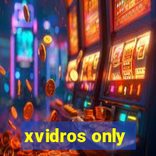 xvidros only